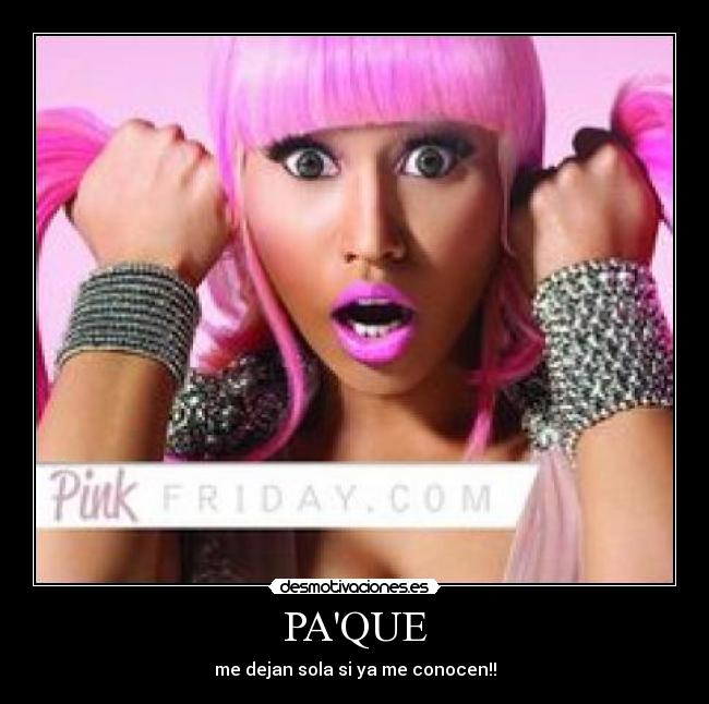 PAQUE - me dejan sola si ya me conocen!!