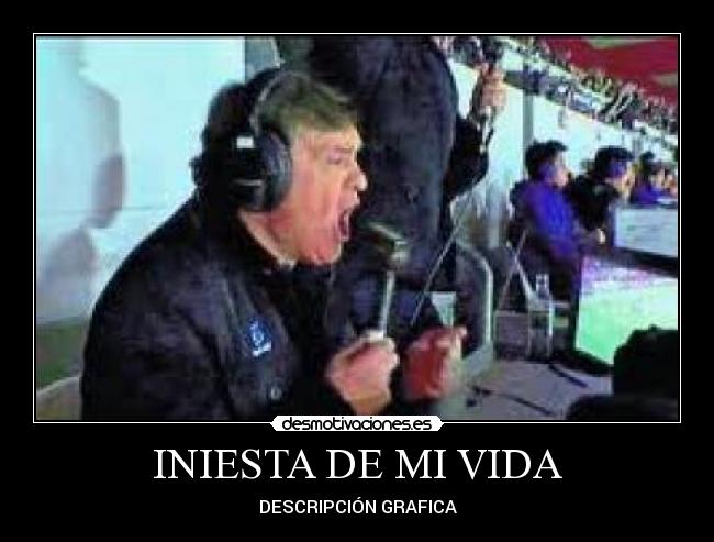 INIESTA DE MI VIDA - DESCRIPCIÓN GRAFICA