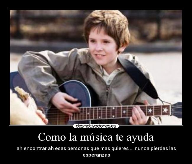 Como la música te ayuda - ah encontrar ah esas personas que mas quieres ... nunca pierdas las esperanzas