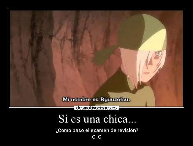 Si es una chica... - ¿Como paso el examen de revisión?
O_O