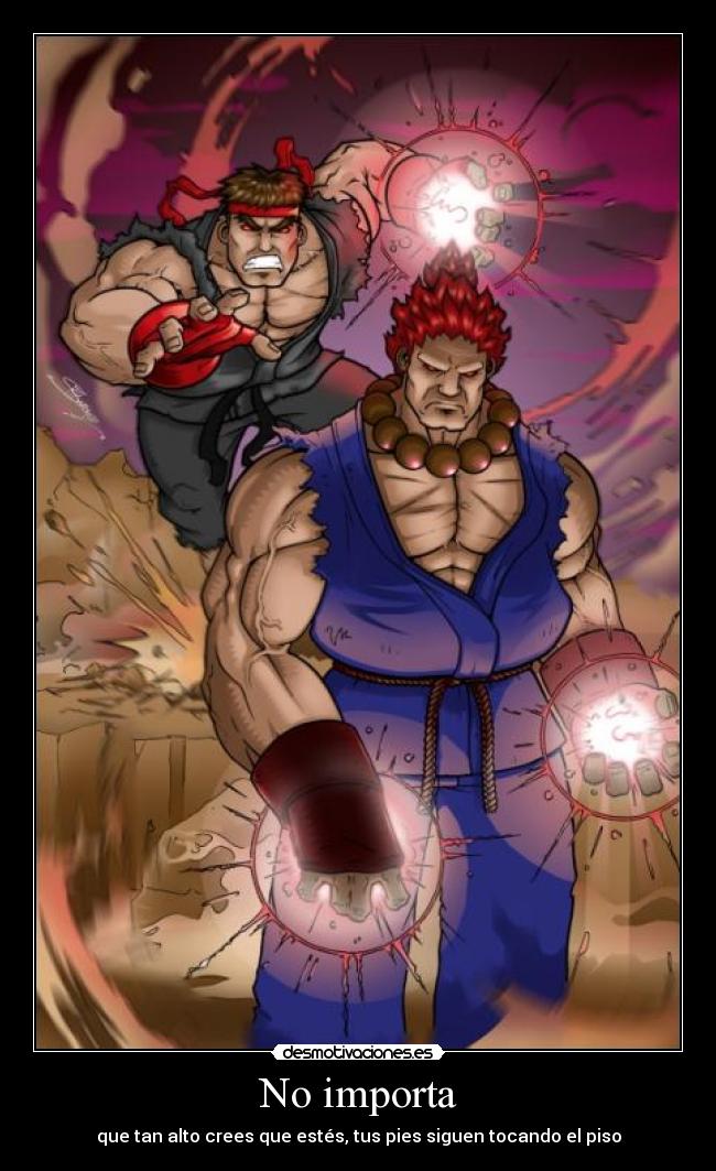 No importa - que tan alto crees que estés, tus pies siguen tocando el piso