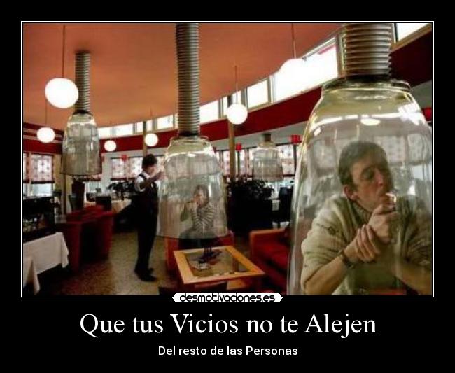 Que tus Vicios no te Alejen - Del resto de las Personas