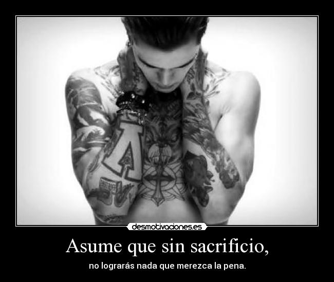 Asume que sin sacrificio, - 