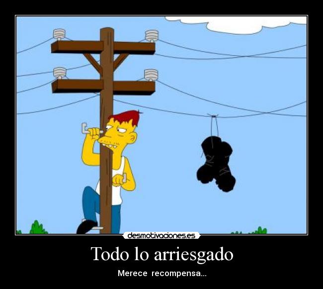 Todo lo arriesgado -