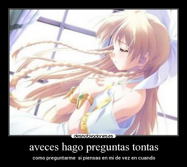 aveces hago preguntas tontas -