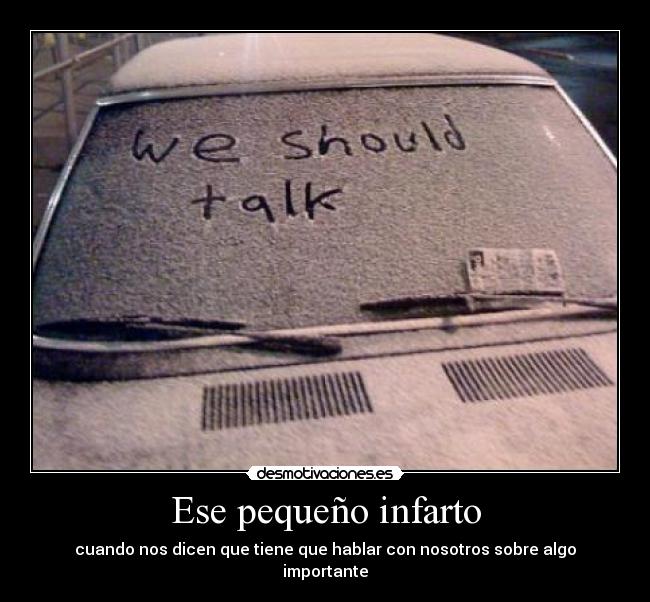 Ese pequeño infarto - cuando nos dicen que tiene que hablar con nosotros sobre algo importante