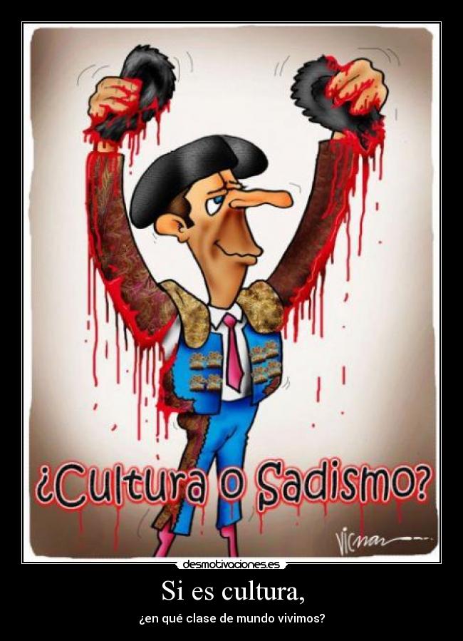 Si es cultura, -