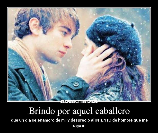 Brindo por aquel caballero -