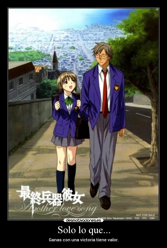 Solo lo que... - Ganas con una victoria tiene valor.