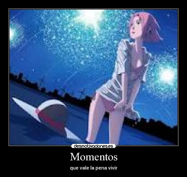 Momentos - que vale la pena vivir