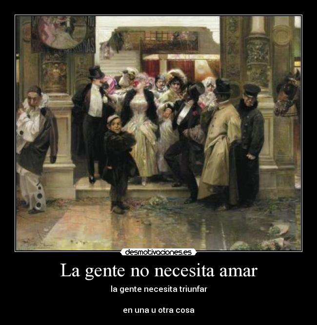 La gente no necesita amar -