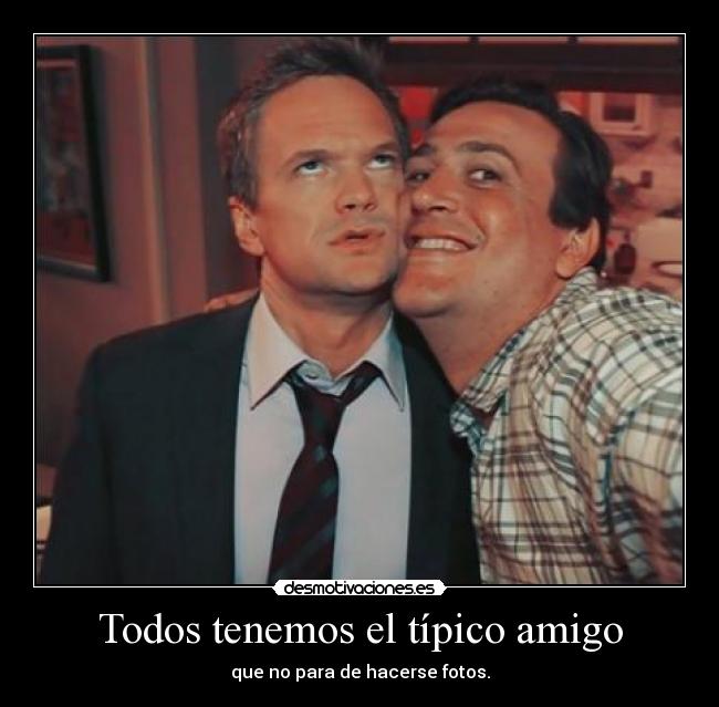 Todos tenemos el típico amigo - que no para de hacerse fotos.