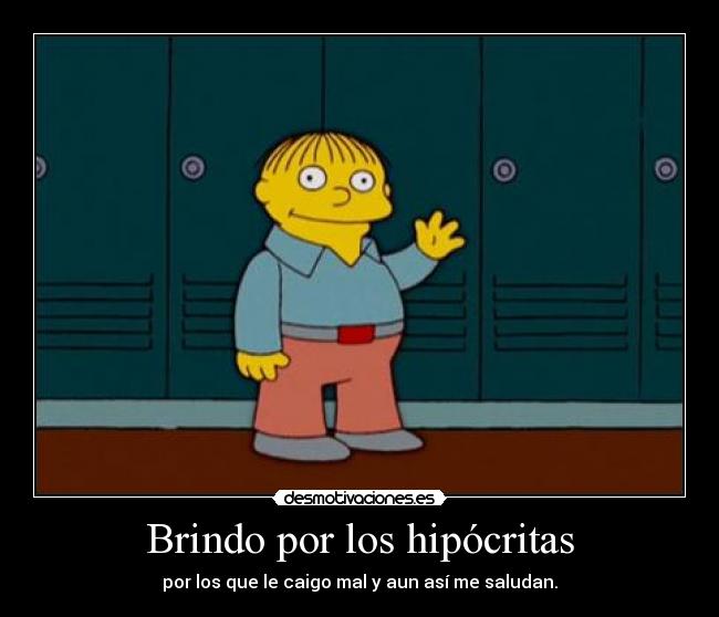 Brindo por los hipócritas -