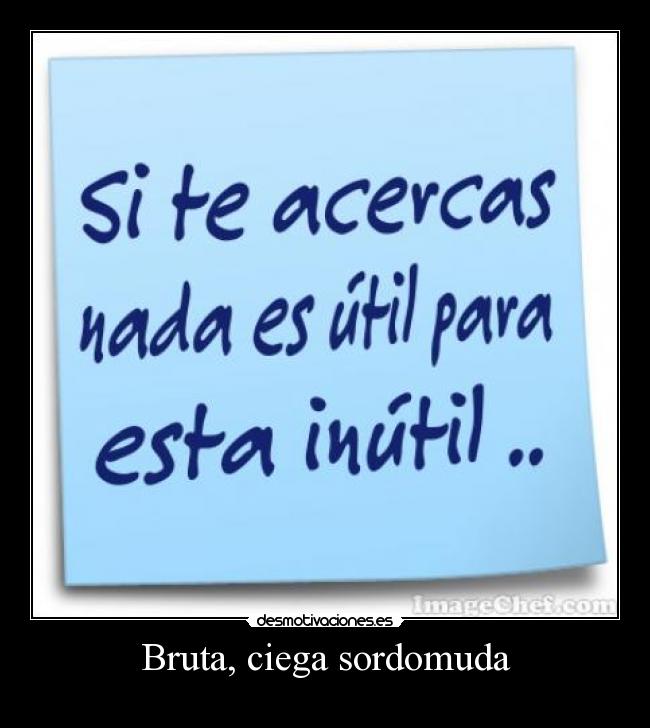 Bruta, ciega sordomuda - ♥