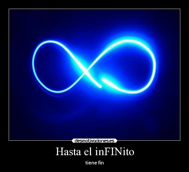 Hasta el inFINito - tiene fin