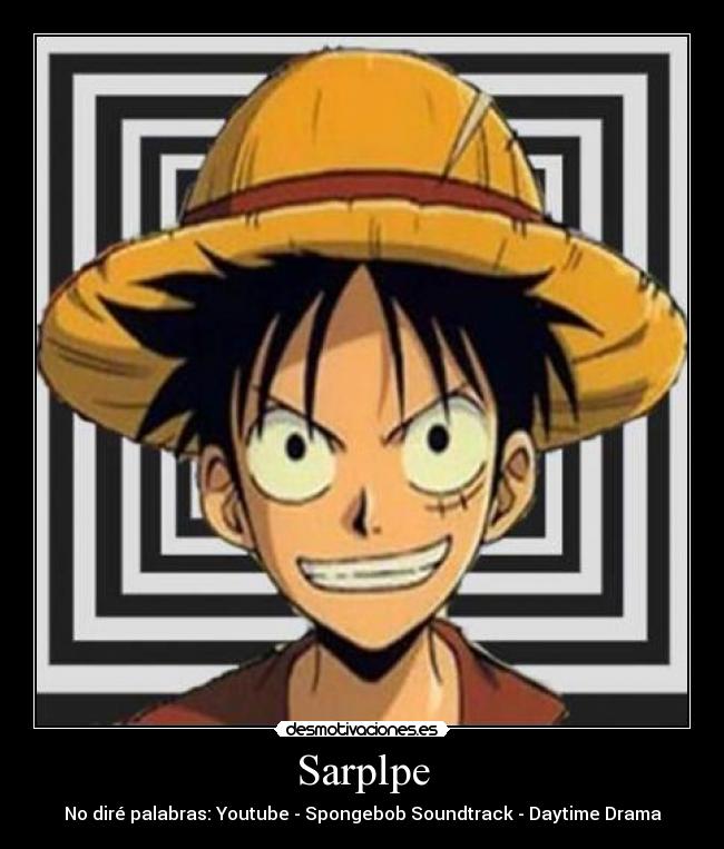Sarplpe - No diré palabras: Youtube - Spongebob Soundtrack - Daytime Drama