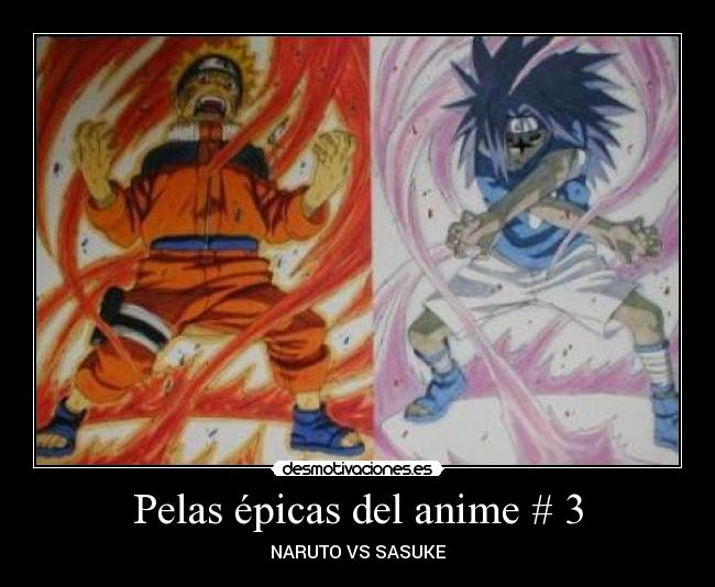 Pelas épicas del anime # 3 - NARUTO VS SASUKE