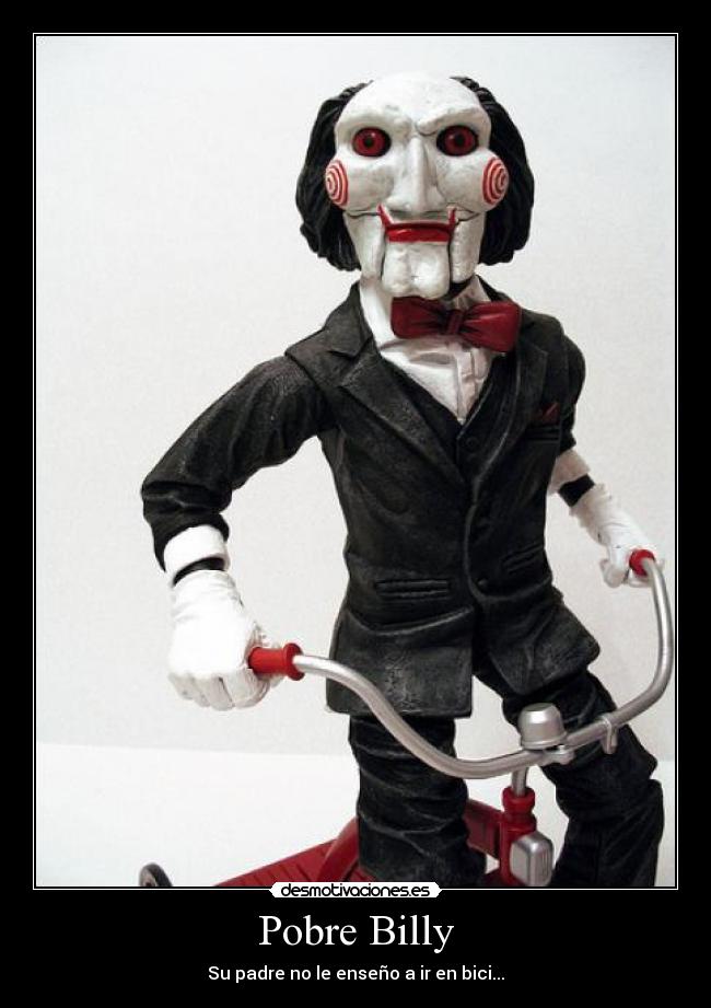 Pobre Billy - Su padre no le enseño a ir en bici...