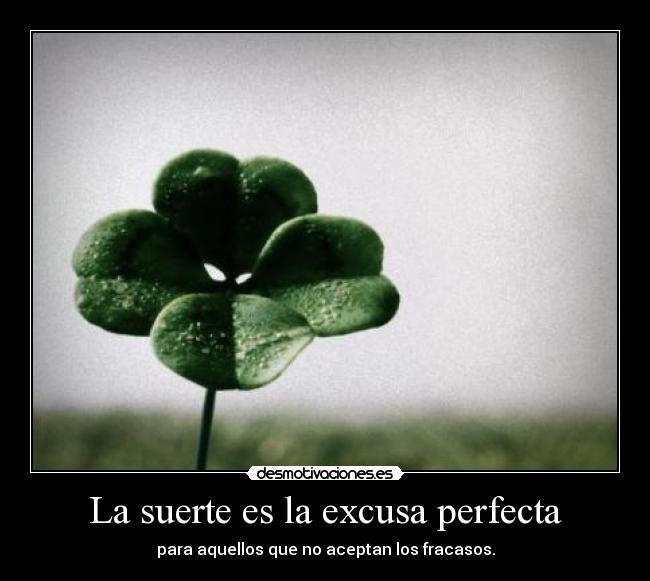 La suerte es la excusa perfecta - 