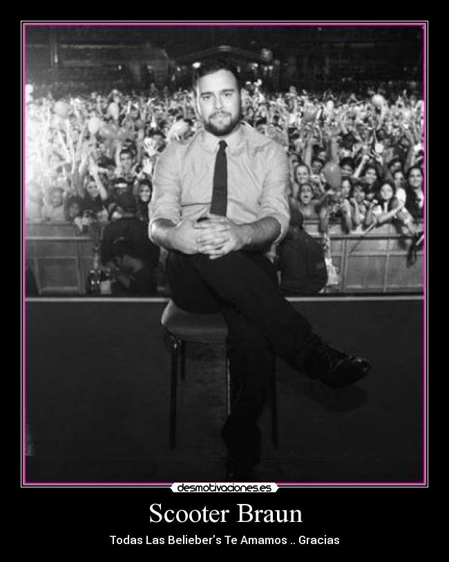 Scooter Braun - Todas Las Beliebers Te Amamos♥.. Gracias