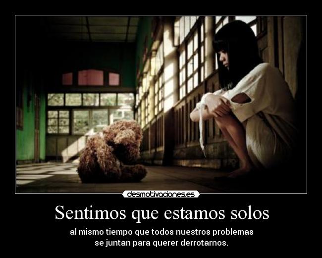 Sentimos que estamos solos -