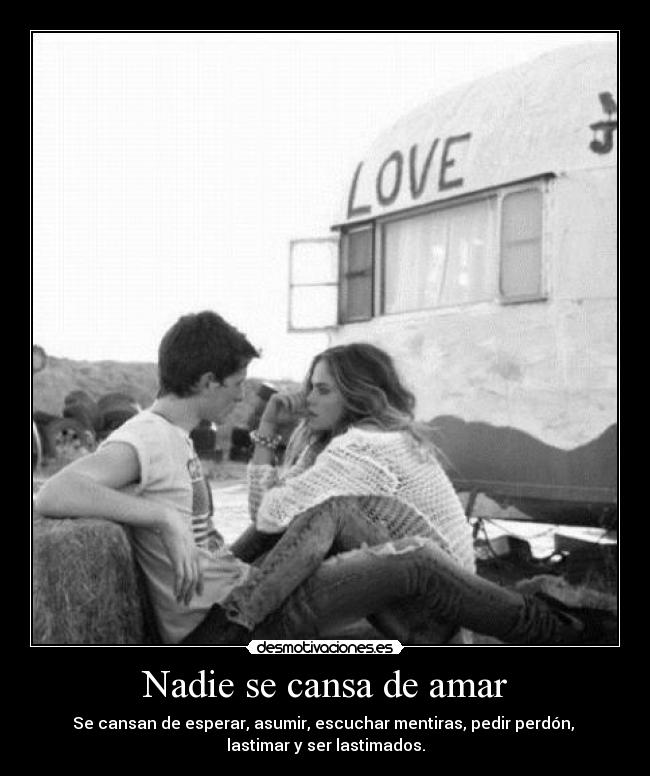 Nadie se cansa de amar -