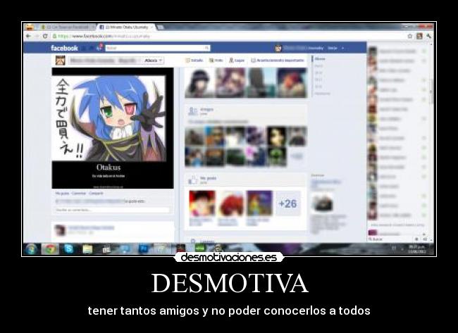 DESMOTIVA - tener tantos amigos y no poder conocerlos a todos