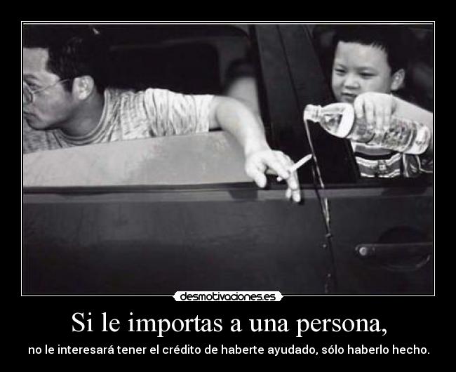 Si le importas a una persona, - 