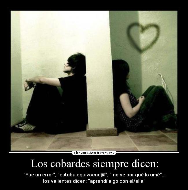 Los cobardes siempre dicen: -