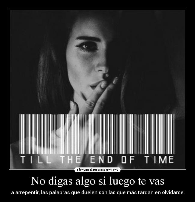 No digas algo si luego te vas - 