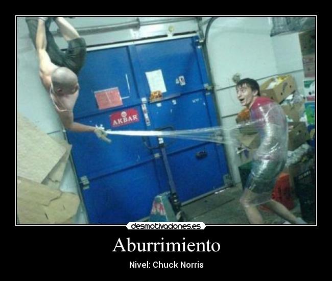 Aburrimiento - Nivel: Chuck Norris