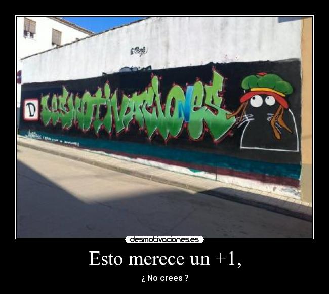 Esto merece un +1, - ¿ No crees ?