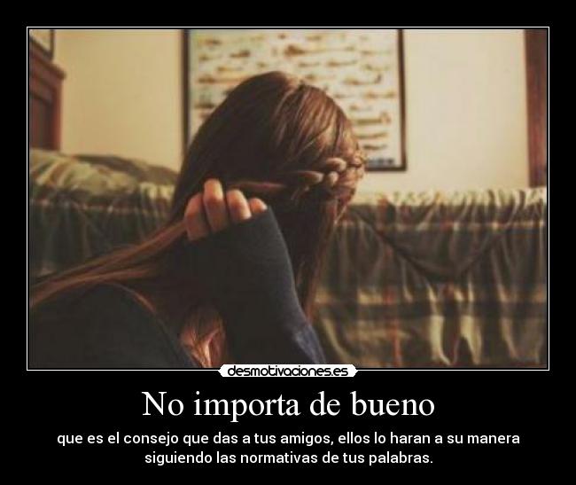 No importa de bueno -