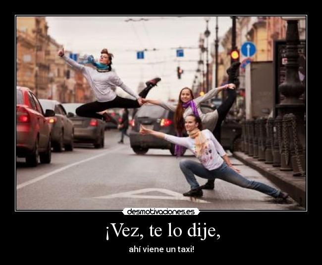 ¡Vez, te lo dije, - 