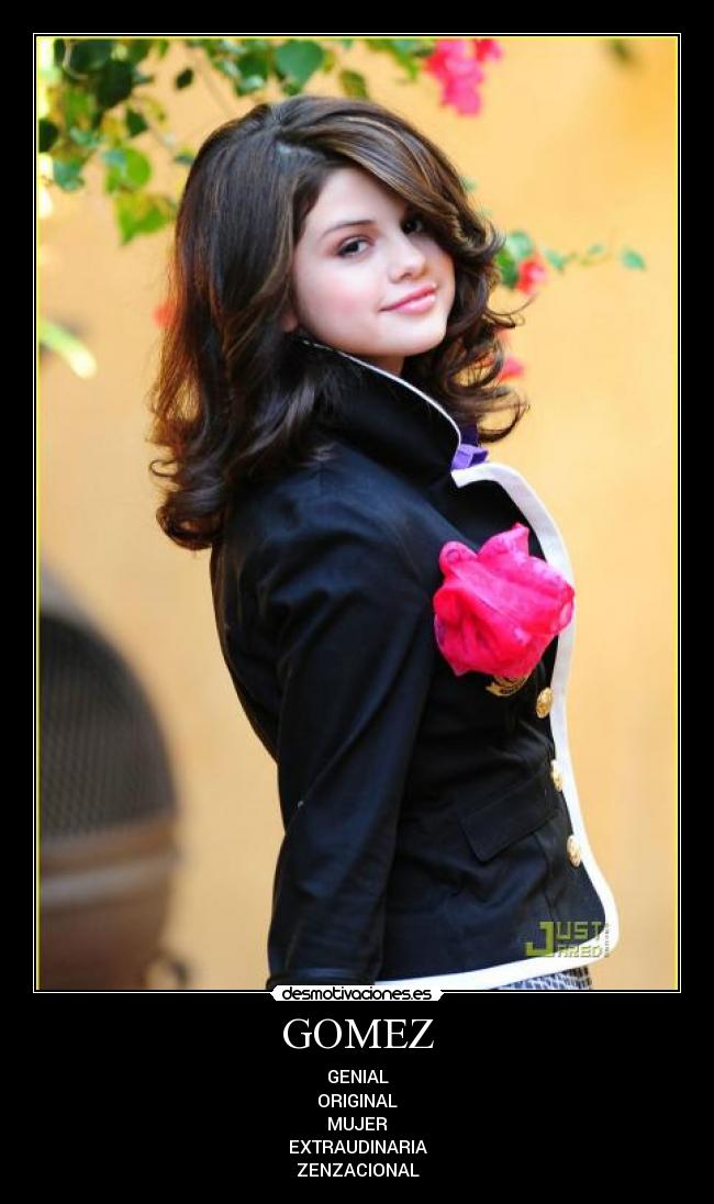 GOMEZ - GENIAL
ORIGINAL
MUJER
EXTRAUDINARIA
ZENZACIONAL