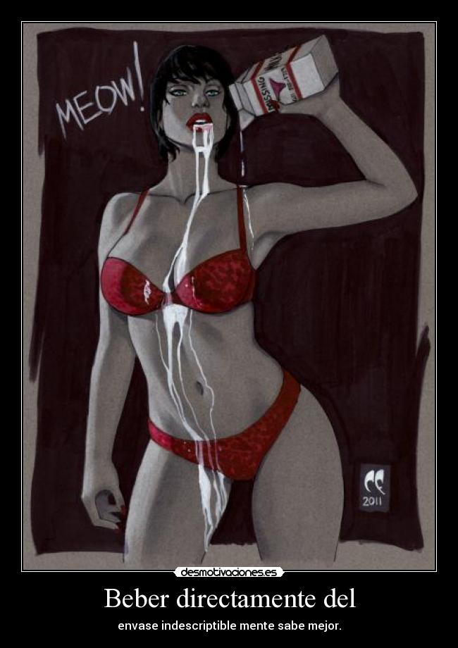 Beber directamente del - envase indescriptible mente sabe mejor.