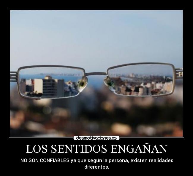 LOS SENTIDOS ENGAÑAN -