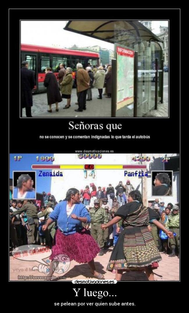 Y luego... - se pelean por ver quien sube antes.