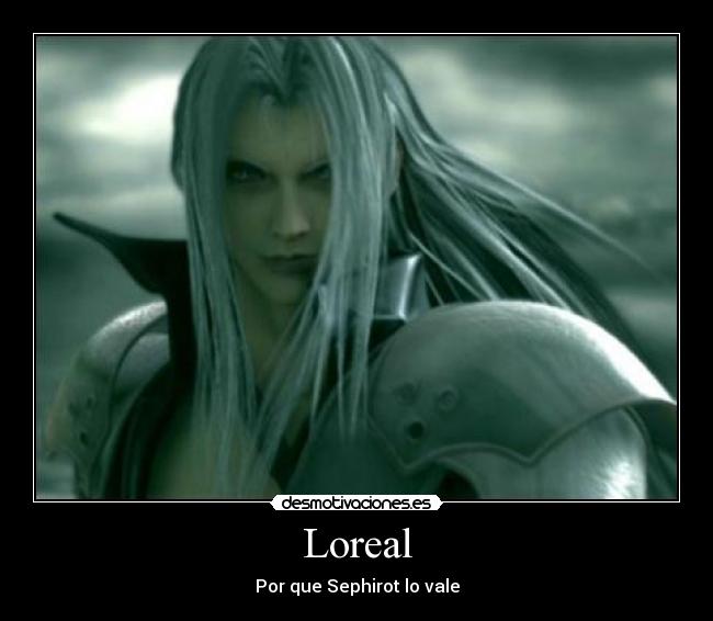 Loreal - Por que Sephirot lo vale