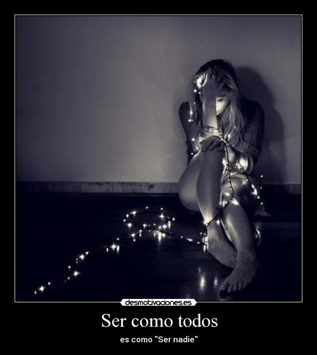 Ser como todos - es como Ser nadie