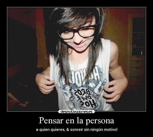 Pensar en la persona - a quien quieres, & sonreír sin ningún motivo!