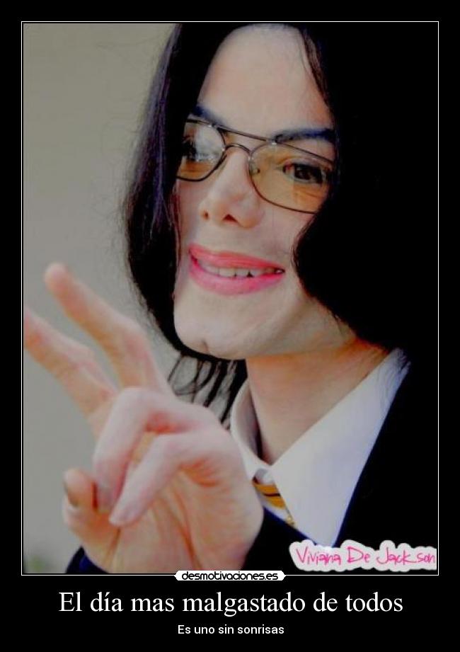 El día mas malgastado de todos - Es uno sin sonrisas