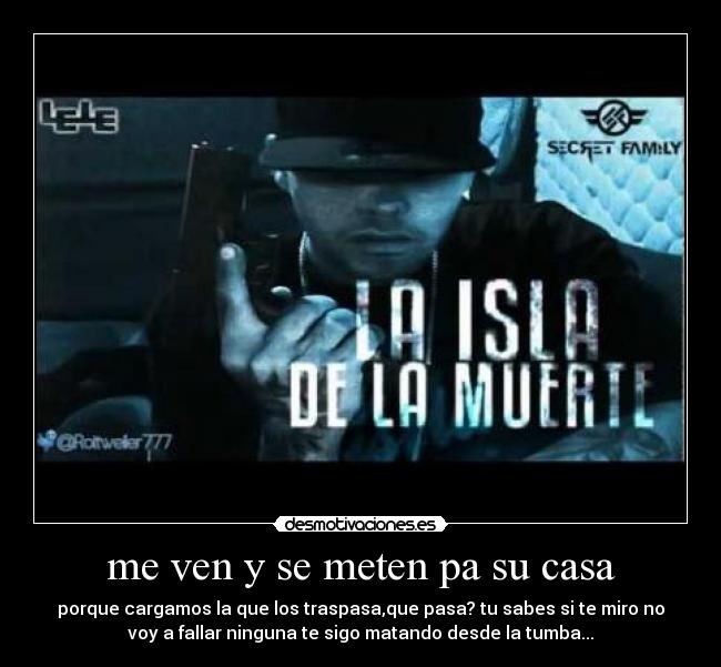 me ven y se meten pa su casa -