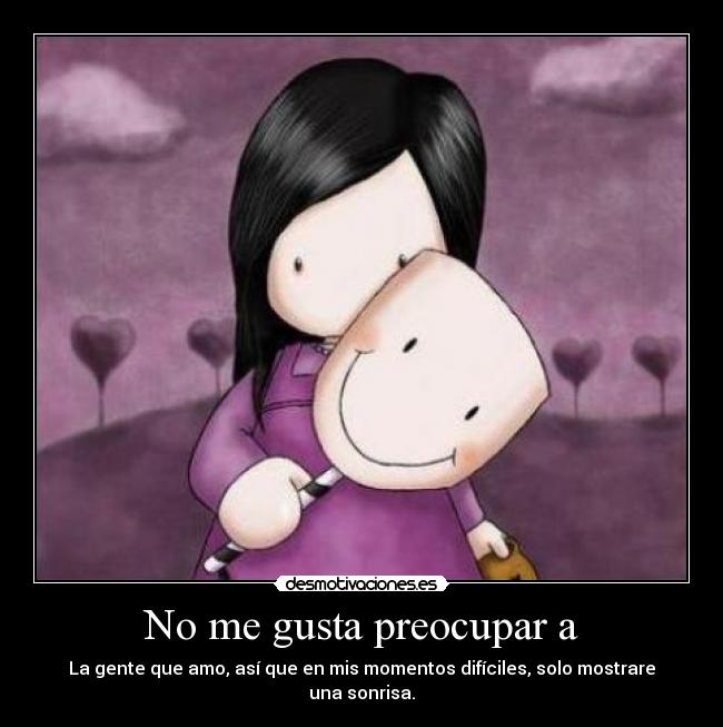 No me gusta preocupar a -