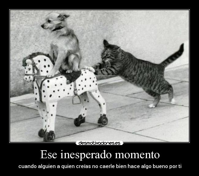 Ese inesperado momento - cuando alguien a quien creías no caerle bien hace algo bueno por ti