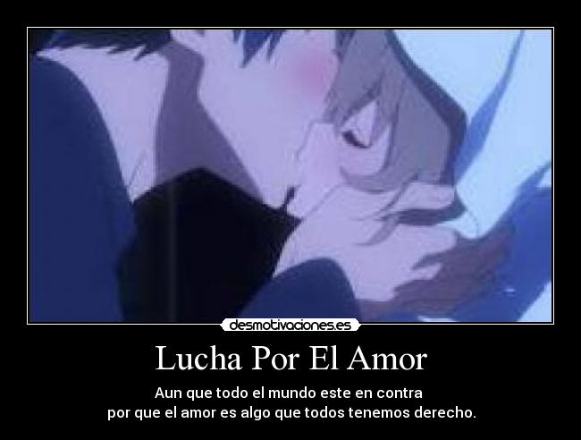 Lucha Por El Amor - Aun que todo el mundo este en contra
por que el amor es algo que todos tenemos derecho.