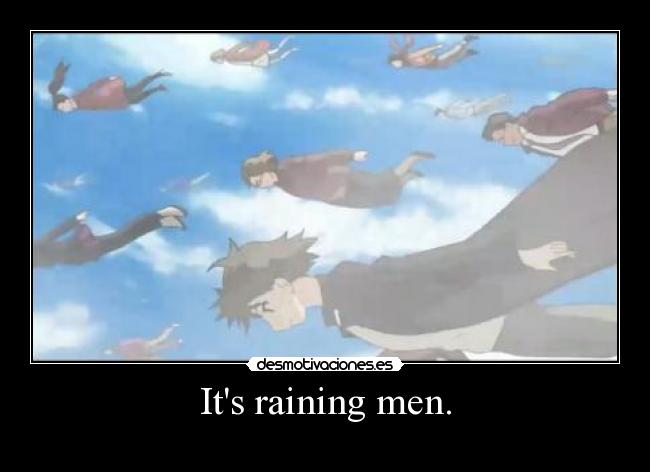Its raining men. - 