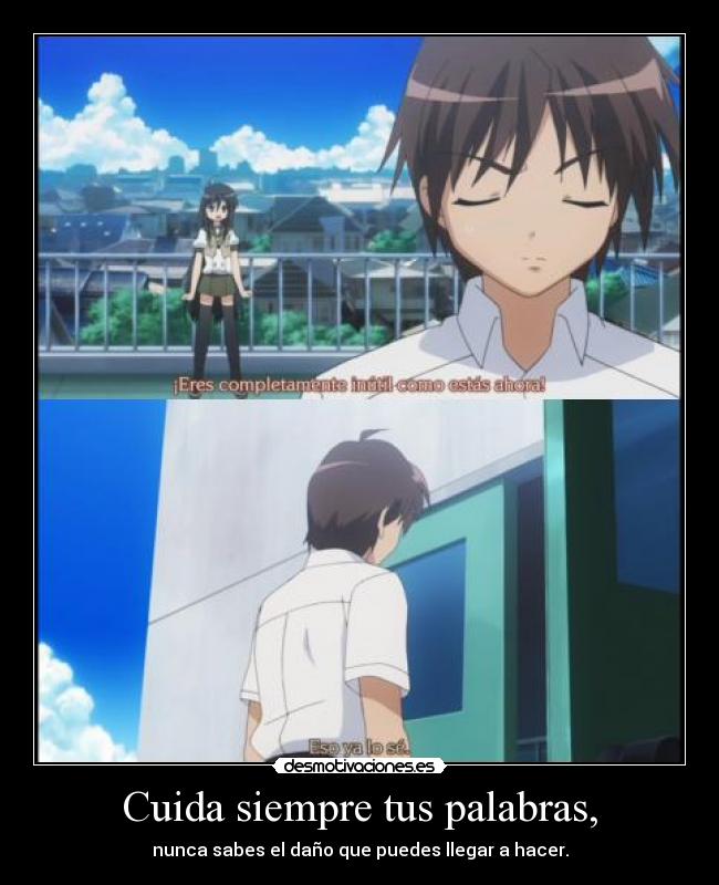 Cuida siempre tus palabras, -