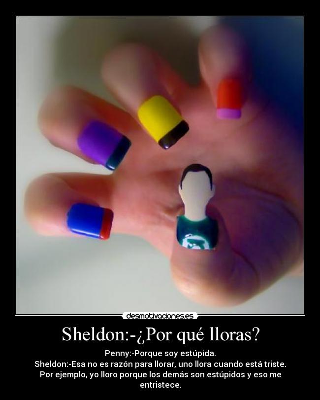 Sheldon:-¿Por qué lloras? - 