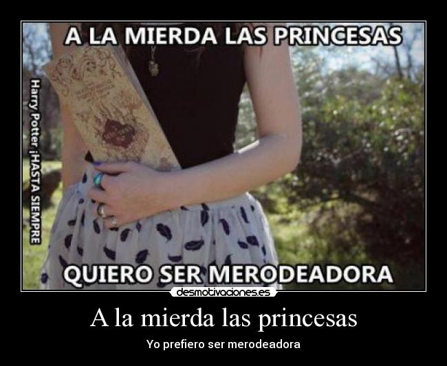 A la mierda las princesas - Yo prefiero ser merodeadora